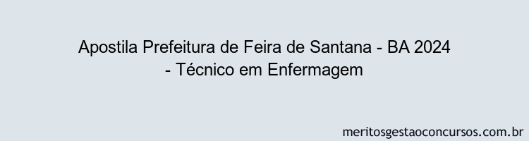 Apostila Concurso Prefeitura de Feira de Santana - BA 2024 Impressa - Técnico em Enfermagem