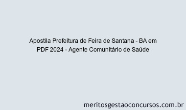 Apostila Concurso Prefeitura de Feira de Santana - BA 2024 PDF - Agente Comunitário de Saúde