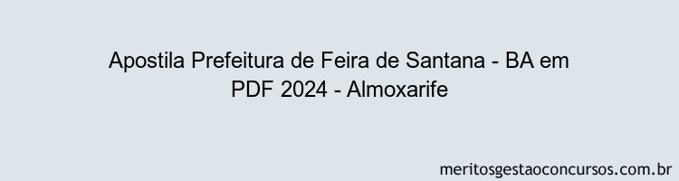 Apostila Concurso Prefeitura de Feira de Santana - BA 2024 PDF - Almoxarife