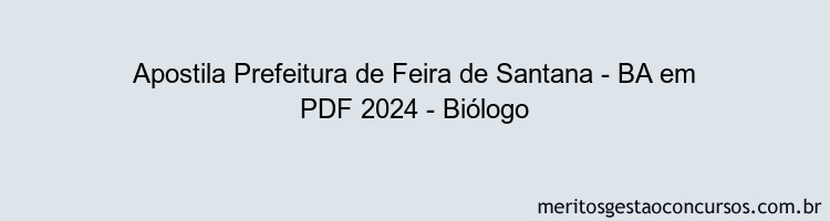 Apostila Concurso Prefeitura de Feira de Santana - BA 2024 PDF - Biólogo