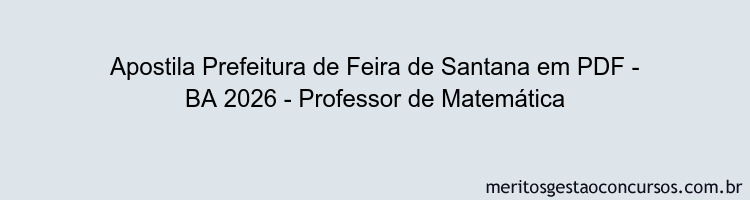 Apostila Concurso Prefeitura de Feira de Santana - BA 2026 - Professor de Matemática