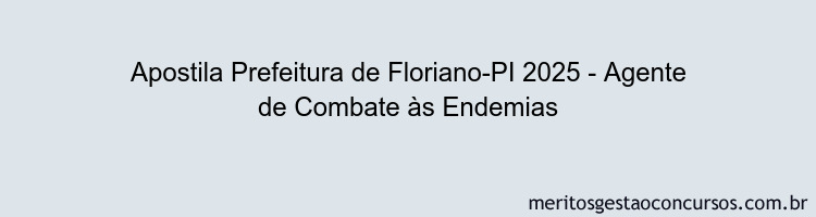 Apostila Concurso Prefeitura de Floriano-PI 2025 - Agente de Combate às Endemias