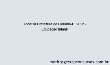 Apostila Concurso Prefeitura de Floriano-PI 2025 - Educação Infantil