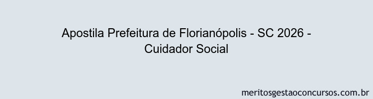 Apostila Concurso Prefeitura de Florianópolis - SC 2026 - Cuidador Social