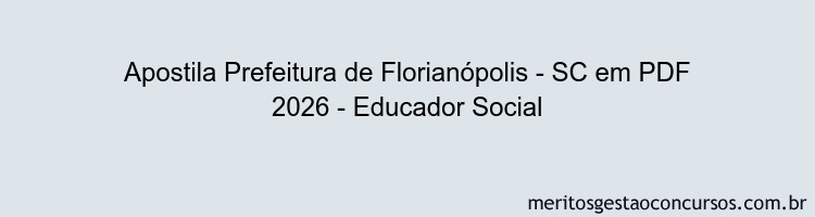 Apostila Concurso Prefeitura de Florianópolis - SC 2026 - Educador Social