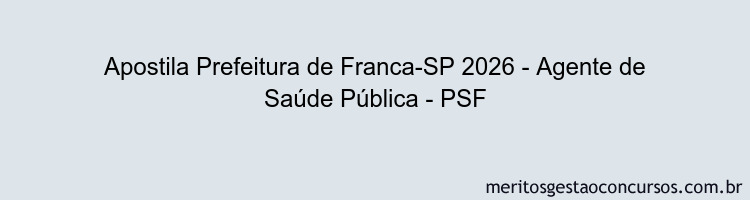 Apostila Concurso Prefeitura de Franca-SP 2026 - Agente de Saúde Pública - PSF