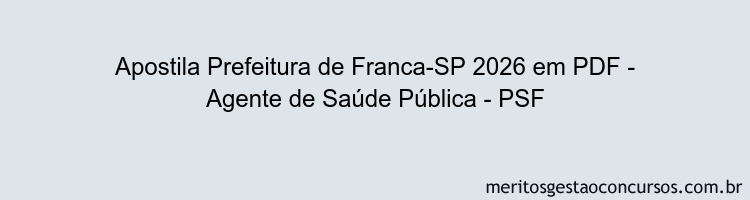 Apostila Concurso Prefeitura de Franca-SP 2026 - Agente de Saúde Pública - PSF