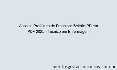 Apostila Concurso Prefeitura de Francisco Beltrão-PR 2025 - Técnico em Enfermagem