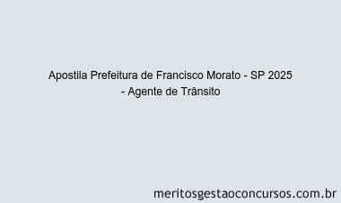 Apostila Concurso Prefeitura de Francisco Morato - SP 2025 - Agente de Trânsito