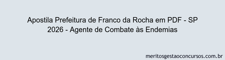 Apostila Concurso Prefeitura de Franco da Rocha - SP 2026 - Agente de Combate às Endemias