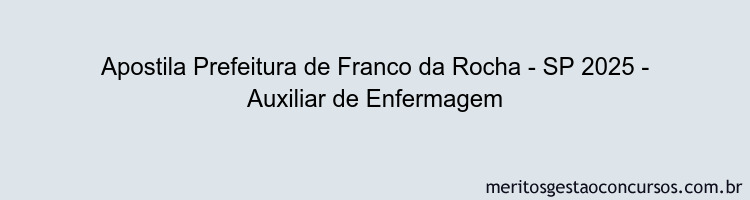 Apostila Concurso Prefeitura de Franco da Rocha - SP 2025 - Auxiliar de Enfermagem