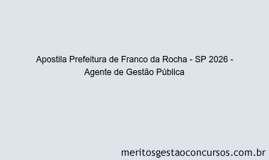 Apostila Concurso Prefeitura de Franco da Rocha - SP 2026 - Agente de Gestão Pública