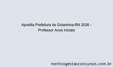 Apostila Concurso Prefeitura de Goianinha-RN 2026 - Professor Anos Iniciais