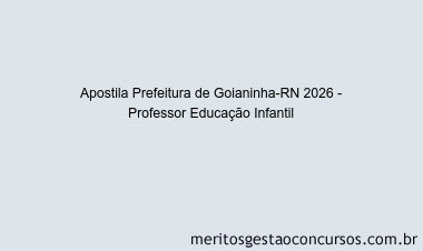 Apostila Concurso Prefeitura de Goianinha-RN 2026 - Professor Educação Infantil