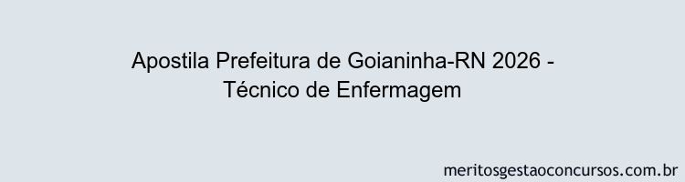 Apostila Concurso Prefeitura de Goianinha-RN 2026 - Técnico de Enfermagem