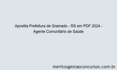 Apostila Concurso Prefeitura de Gramado - RS 2024 PDF - Agente Comunitário de Saúde