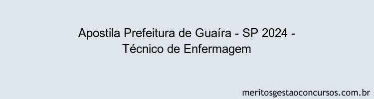 Apostila Concurso Prefeitura de Guaíra - SP 2024 Impressa - Técnico de Enfermagem