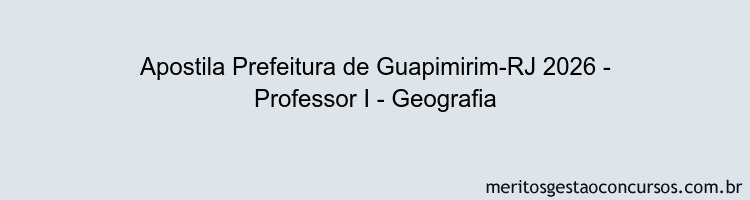 Apostila Concurso Prefeitura de Guapimirim-RJ 2026 - Professor I - Geografia
