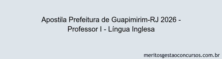 Apostila Concurso Prefeitura de Guapimirim-RJ 2026 - Professor I - Língua Inglesa