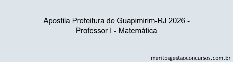 Apostila Concurso Prefeitura de Guapimirim-RJ 2026 - Professor I - Matemática