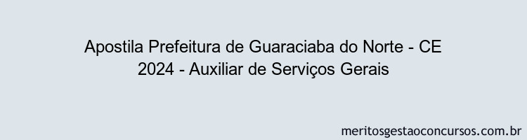 Apostila Concurso Prefeitura de Guaraciaba do Norte - CE 2024 Impressa - Auxiliar de Serviços Gerais