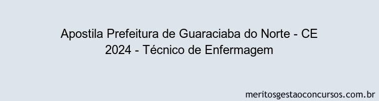 Apostila Concurso Prefeitura de Guaraciaba do Norte - CE 2024 Impressa - Técnico de Enfermagem