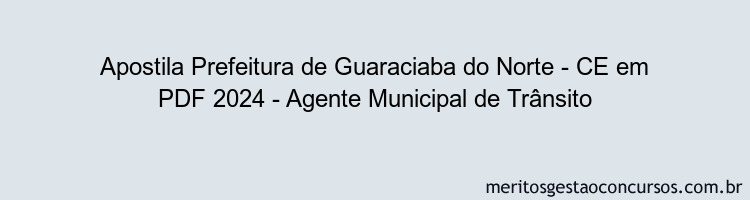 Apostila Concurso Prefeitura de Guaraciaba do Norte - CE 2024 PDF - Agente Municipal de Trânsito