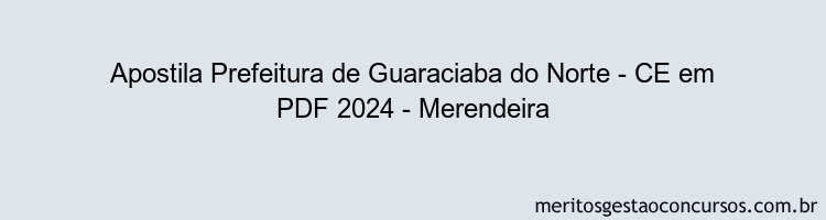 Apostila Concurso Prefeitura de Guaraciaba do Norte - CE 2024 PDF - Merendeira