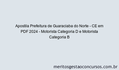 Apostila Concurso Prefeitura de Guaraciaba do Norte - CE 2024 PDF - Motorista Categoria D e Motorista Categoria B