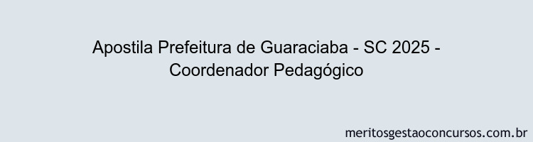 Apostila Concurso Prefeitura de Guaraciaba - SC 2025 - Coordenador Pedagógico