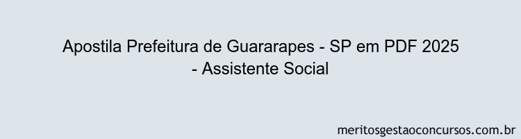 Apostila Concurso Prefeitura de Guararapes - SP 2025 - Assistente Social