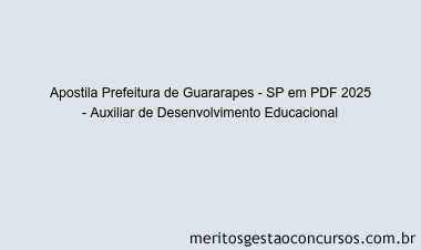 Apostila Concurso Prefeitura de Guararapes - SP 2025 - Auxiliar de Desenvolvimento Educacional