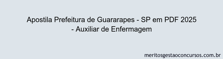 Apostila Concurso Prefeitura de Guararapes - SP 2025 - Auxiliar de Enfermagem