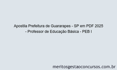 Apostila Concurso Prefeitura de Guararapes - SP 2025 - Professor de Educação Básica - PEB I