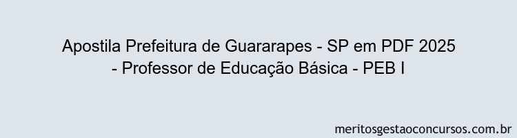 Apostila Concurso Prefeitura de Guararapes - SP 2025 - Professor de Educação Básica - PEB I