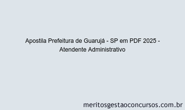 Apostila Concurso Prefeitura de Guarujá - SP 2025 - Atendente Administrativo