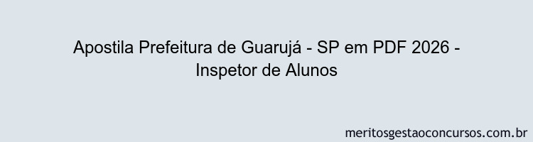 Apostila Concurso Prefeitura de Guarujá - SP 2026 - Inspetor de Alunos