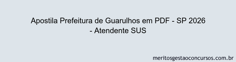 Apostila Concurso Prefeitura de Guarulhos - SP 2026 - Atendente SUS