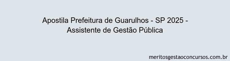 Apostila Concurso Prefeitura de Guarulhos - SP 2025 - Assistente de Gestão Pública