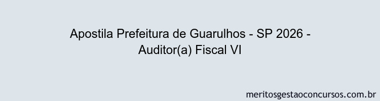 Apostila Concurso Prefeitura de Guarulhos - SP 2026 - Auditor(a) Fiscal VI