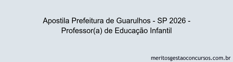 Apostila Concurso Prefeitura de Guarulhos - SP 2026 - Professor(a) de Educação Infantil