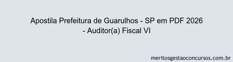 Apostila Concurso Prefeitura de Guarulhos - SP 2026 - Auditor(a) Fiscal VI