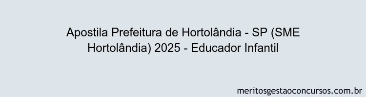 Apostila Concurso Prefeitura de Hortolândia - SP (SME Hortolândia) 2025 - Educador Infantil