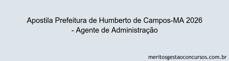 Apostila Concurso Prefeitura de Humberto de Campos-MA 2026 - Agente de Administração