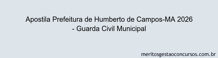 Apostila Concurso Prefeitura de Humberto de Campos-MA 2026 - Guarda Civil Municipal