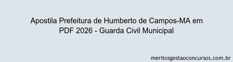Apostila Concurso Prefeitura de Humberto de Campos-MA 2026 - Guarda Civil Municipal