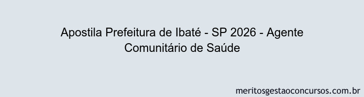 Apostila Concurso Prefeitura de Ibaté - SP 2026 - Agente Comunitário de Saúde
