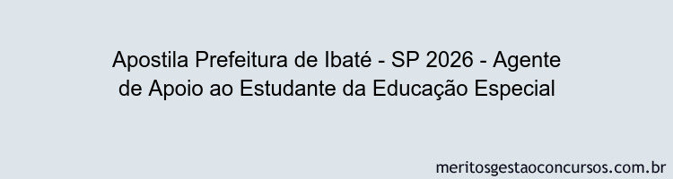 Apostila Concurso Prefeitura de Ibaté - SP 2026 - Agente de Apoio ao Estudante da Educação Especial