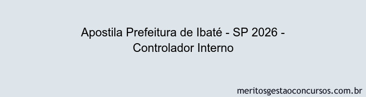 Apostila Concurso Prefeitura de Ibaté - SP 2026 - Controlador Interno