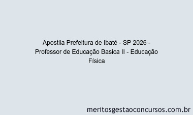 Apostila Concurso Prefeitura de Ibaté - SP 2026 - Professor de Educação Basica II - Educação Física